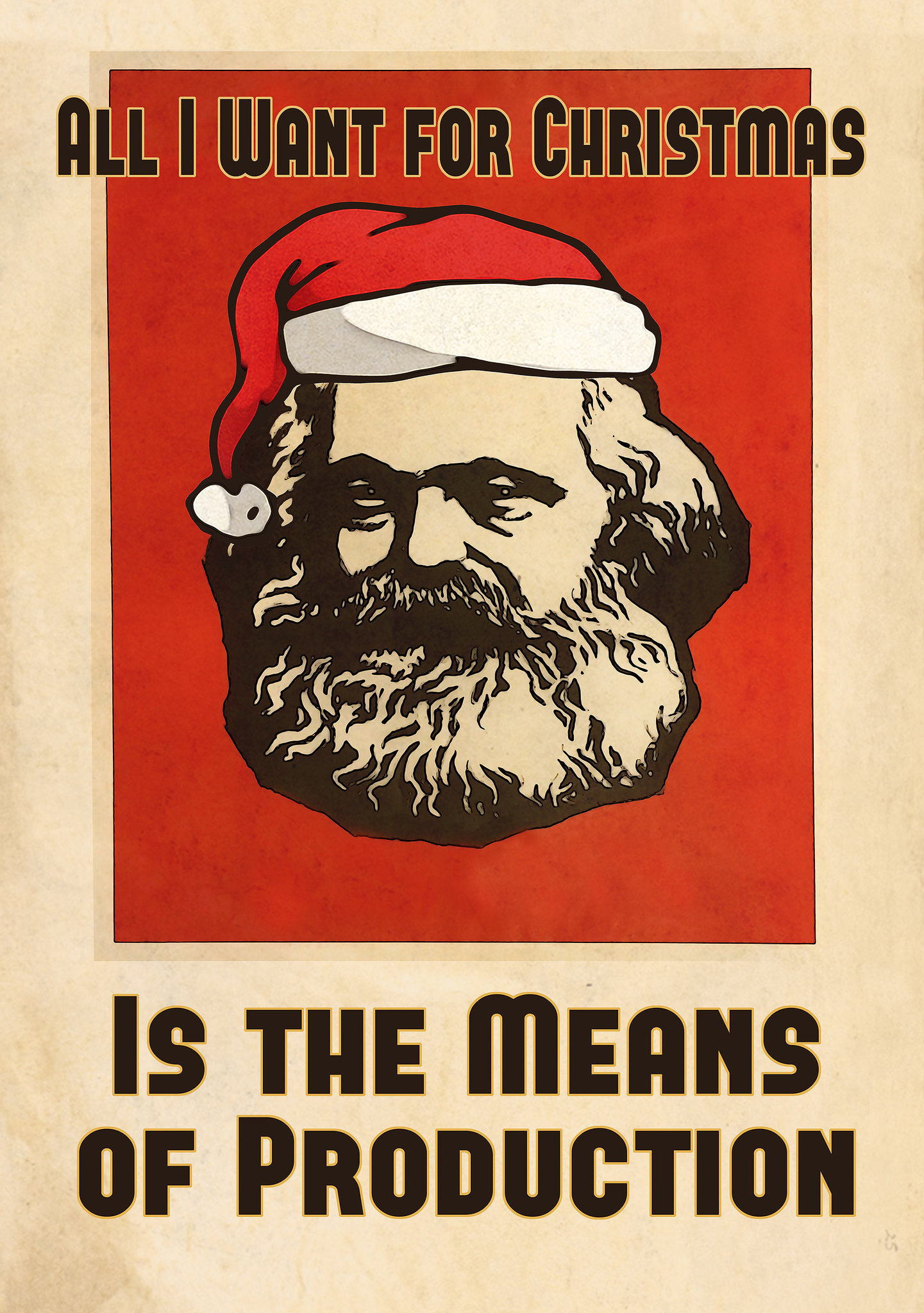 a rectangular poster with a graphic image of an older Karl Marx wearing a santa hat with the caption: “All I want for Christmas is the means of production.”