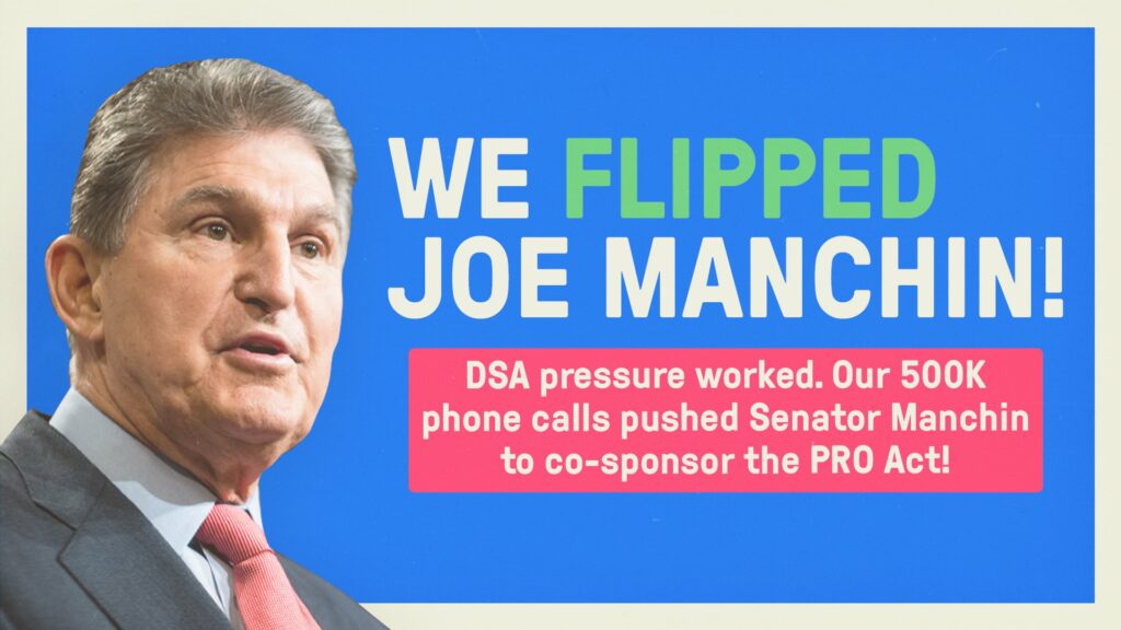 A graphic features the face of Senator Joe Manchin next to text that reads: “WE FLIPPED JOE MANCHIN! DSA pressure worked. Our 500K phone calls pushed Senator Manchin to co-sponsor the PRO Act!”