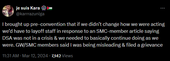 A tweet from je suis Kara reading "I brought up pre-convention that if we didn't change how we were acting we'd have to layoff staff in response to an SMC-member article saying DSA was not in a crisis and we needed to basically continue doing as we were. GW/SMC members said I was being misleading and filed a grievance.