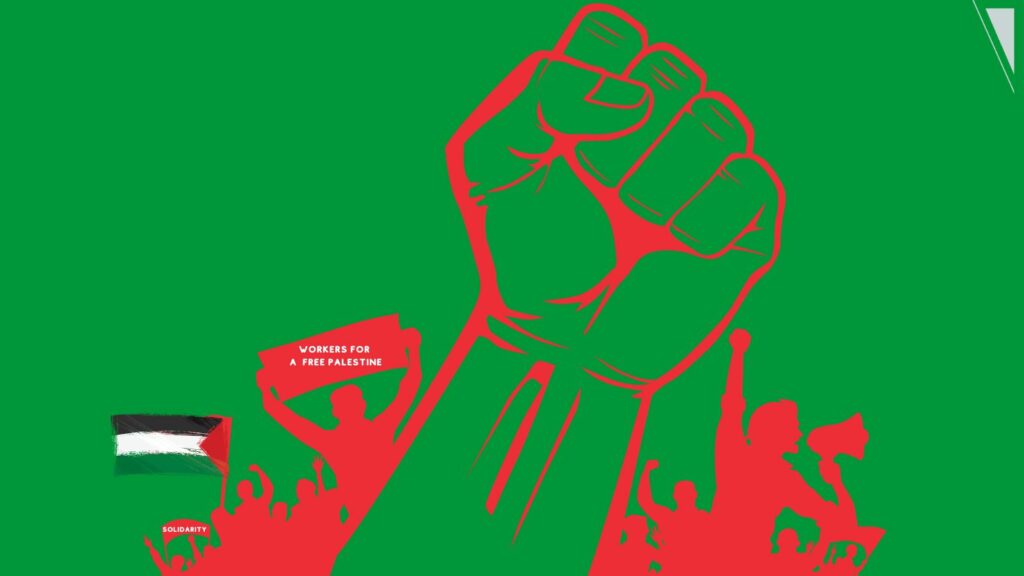  Labor for Palestine graphic by Tempest showing a large green fist outlined in red against a smaller outlined image of a large crowd in red, carrying a Palestinian flag and a banner which reads “Workers for a free Palestine.”