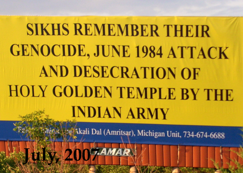 2007 photo of U.S. billboard posted near the Michigan/Ohio border memorializing the deaths in Operation Blue Star. It reads, “Sikh’s remember their genocide, June 1984 attack and desecration of Holy Golden Temple by the Indian Army.