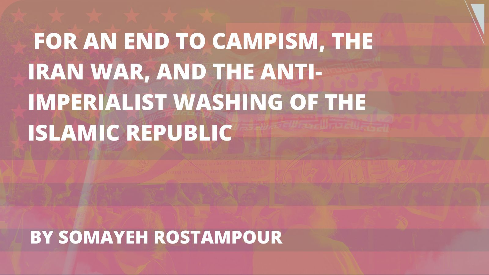 For an end to campism, the Iran war, and the anti-imperialist washing of the Islamic Republic