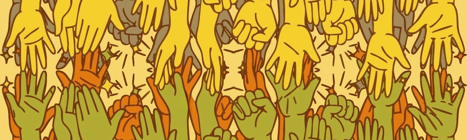 A drawing of crowds of yellow, gray, orange, and green hands reaching out to each other.