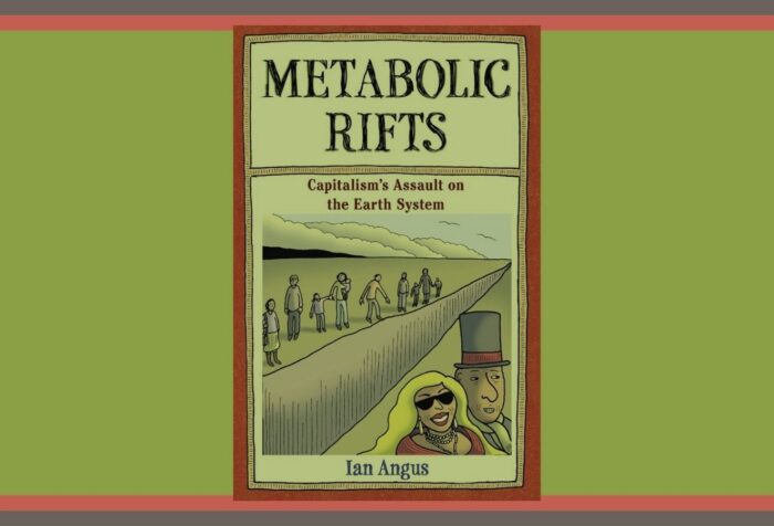 Book cover with title "Metabolic rifts: capitalism's assault on the earth system by Ian Angus" with an illustration of a rift in the earth between rich people and regular people.
